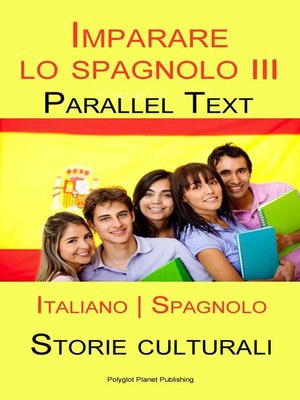 cover image of Imparare lo spagnolo III--Parallel Text--Storie culturali [Italiano | Spagnolo]